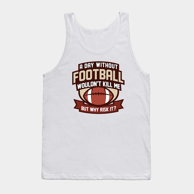 A Day Without Football Tank Top by LuckyFoxDesigns